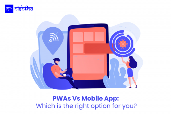 PWAs Vs Mobile App: Which is the right option for you? – Nishtha ...
