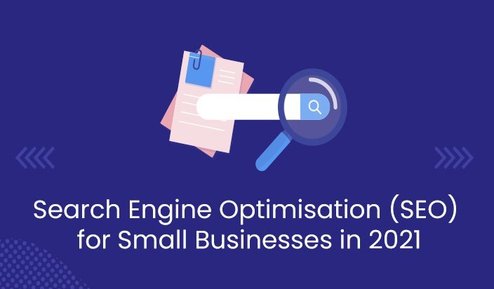 You are currently viewing Search Engine Optimisation (SEO) for Small Businesses in 2021